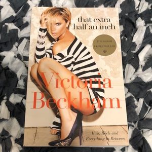 That Extra Half an Inch: Hair, Heels and Everything in Between Victoria Beckham